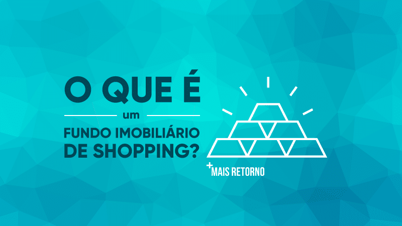 O que é um fundo imobiliário de shopping, ilustração.
