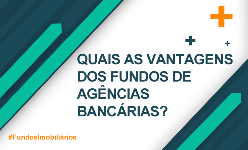 Quais as vantagens dos fundos de agencias bancarias, ilustração