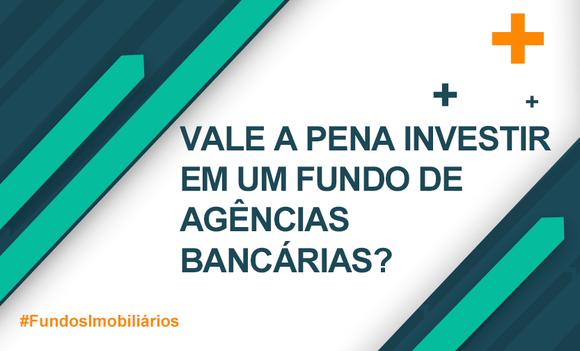 Vale a pena investir em um fundo de agencias bancarias, ilustração